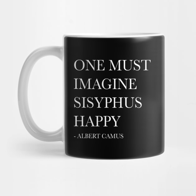 ONE MUST IMAGINE SISYPHUS HAPPY by Existential's Store
